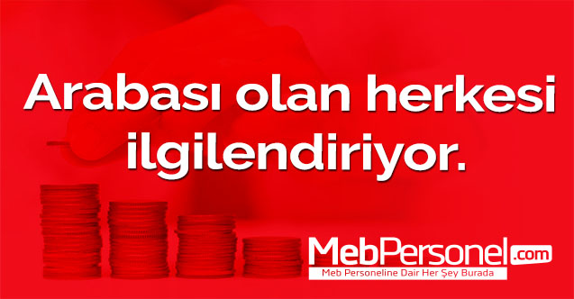 Arabası olan herkesi ilgilendiriyor.