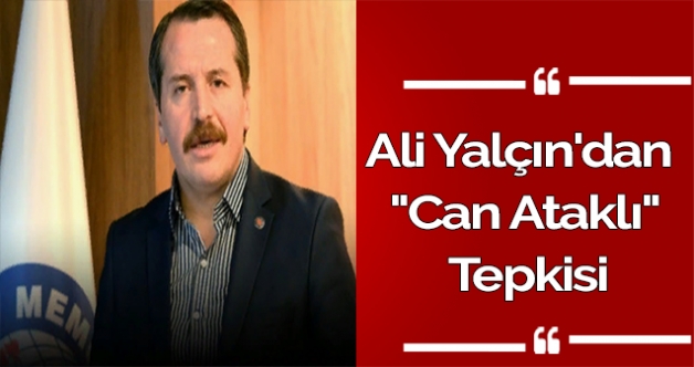 Ali Yalçın'dan "Can Ataklı" Tepkisi