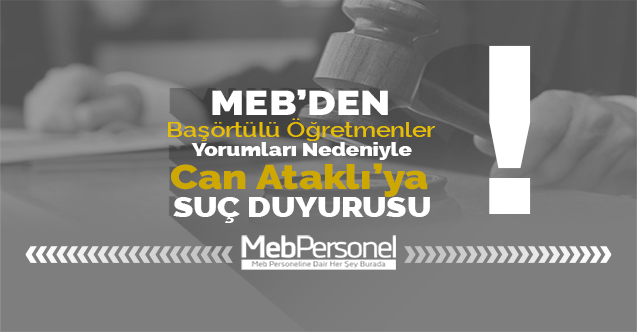 MEB'den Can Ataklı hakkında suç duyurusu