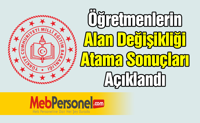 Öğretmenlerin Alan Değişikliği Atama Sonuçları Açıklandı