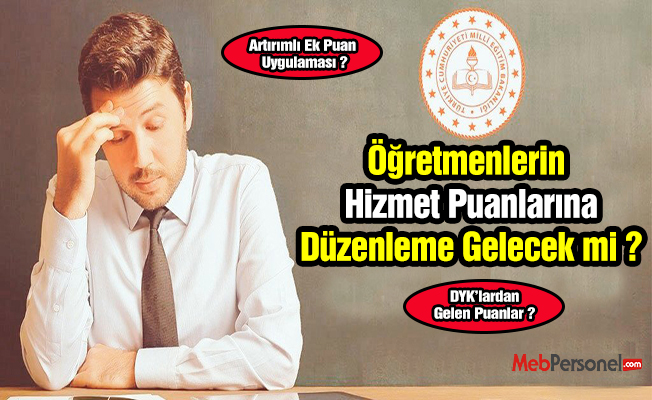 Öğretmenlerin  Hizmet Puanlarına Düzenleme Gelecek mi ?