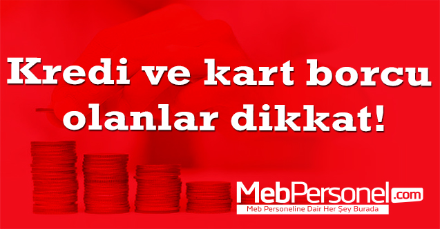 Kredi ve kart borcu olanlar dikkat!