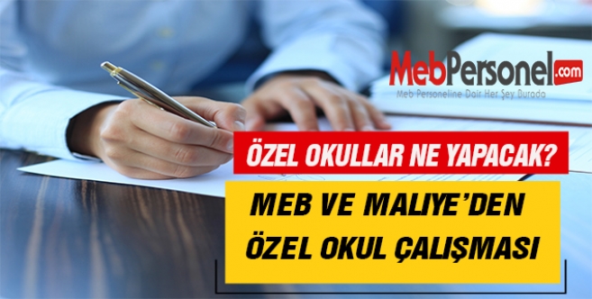 MEB ve Maliye’den özel okul çalışması