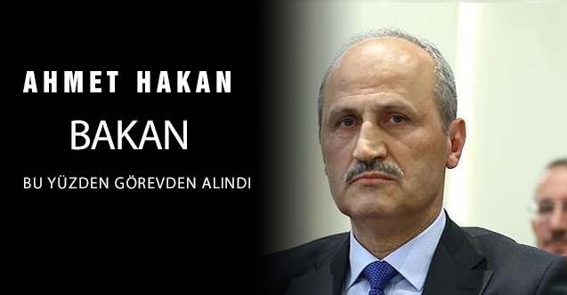 Ahmet Hakan: Bakan bu yüzden görevden alındı