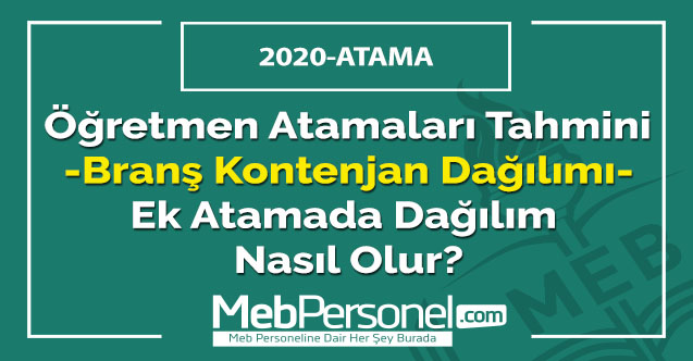 Öğretmen Atamaları Tahmini Branş Kontenjan Dağılımı-Ek Atamada Dağılım Nasıl Olur?