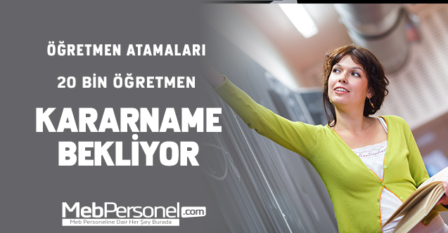 20 Bin Öğretmen kararname bekliyor.