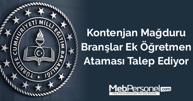 Kontenjan Mağduru Branşlar Ek Öğretmen Ataması Talep Ediyor