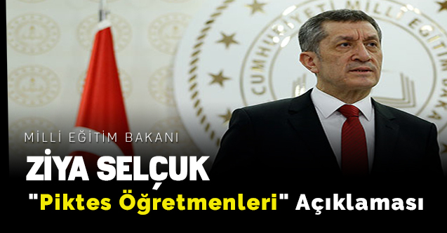 Bakan Ziya Selçuk'tan "Piktes Öğretmenleri" Açıklaması