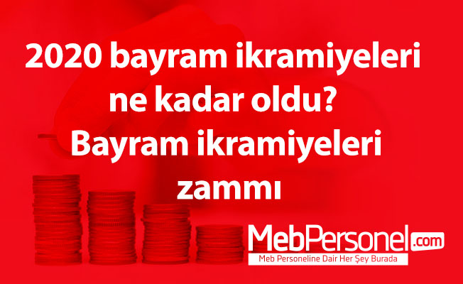 2020 bayram ikramiyeleri ne kadar oldu? Bayram ikramiyeleri zammı