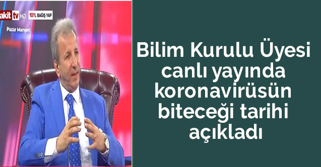 Bilim Kurulu Üyesi canlı yayında koronavirüsün biteceği tarihi açıkladı