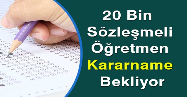 Yeni Atanan 20 Bin Sözleşmeli Öğretmen Kararname Bekliyor