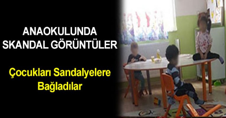 Anaokulunda Skandal Çocukları Bağladılar