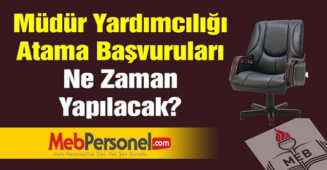 Müdür Yardımcılığı Atama Başvuruları Ne Zaman Yapılacak?