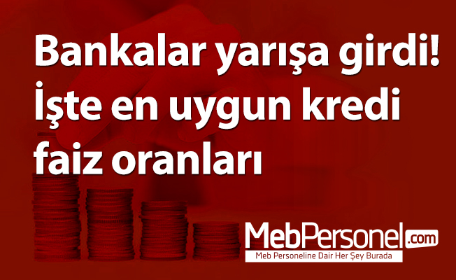 Bankalar yarışa girdi ! İşte en uygun kredi faiz oranları