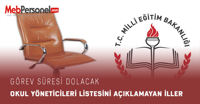 Görev Süresi Dolacak Okul Yöneticileri Listesini Açıklamayan İller