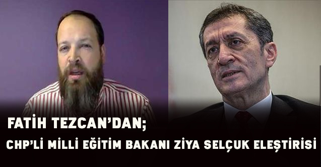 Fatih TEZCAN’dan , Bakan Ziya SELÇUK’a Köy Enstitüleri Üzerinden Eleştiri