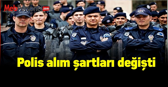 Polis alım şartları değişti