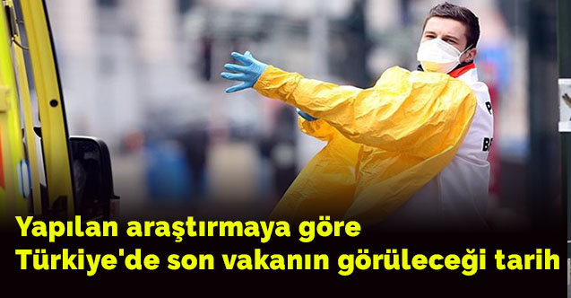 Yapılan araştırmaya göre Türkiye'de son vakanın görüleceği tarih