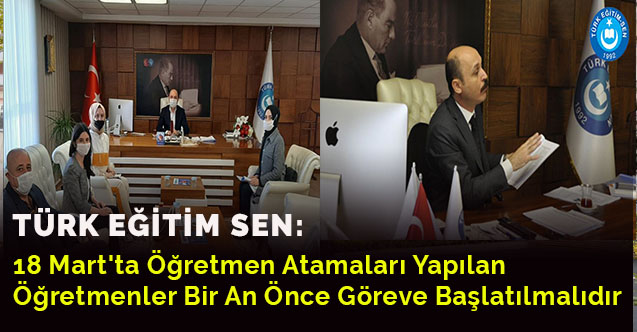 18 Mart'ta Öğretmen Atamaları Yapılan Öğretmenler Bir An Önce Göreve Başlatılmalıdır
