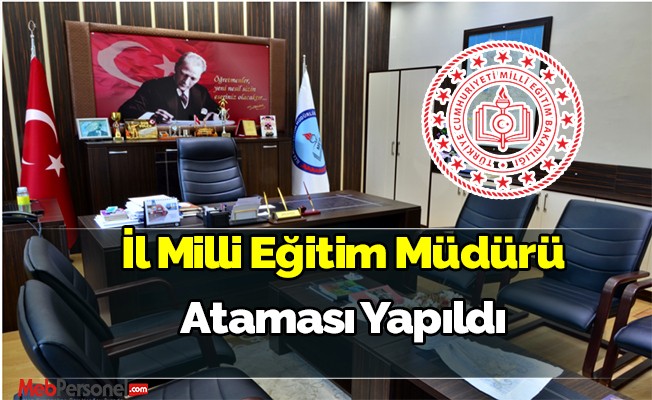 İl Milli Eğitim Müdürü Ataması Yapıldı