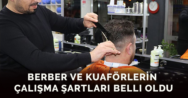 Berber ve kuaförlerin çalışma şartları belli oldu