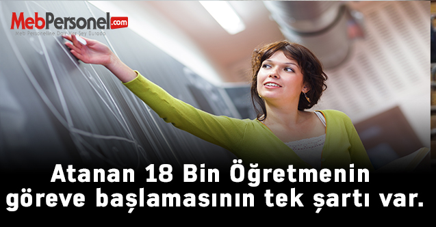 Atanan 18 Bin Öğretmenin göreve başlamasının tek şartı var