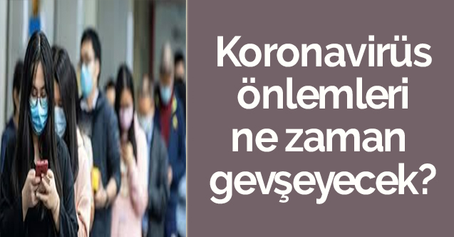 Koronavirüs önlemlerinin gevşetilme tarihi