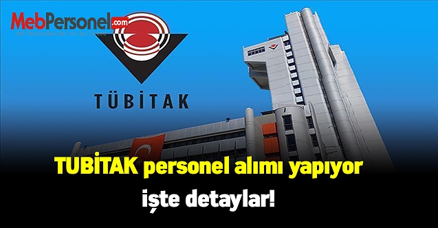 TUBİTAK personel alımı yapıyor! işte detaylar