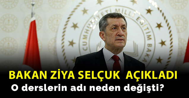 O derslerin adı neden değişti? Bakan Ziya Selçuk açıkladı...