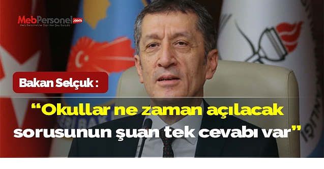 Bakan Selçuk: Okullar ne zaman açılacak sorusunun şuan tek cevabı var