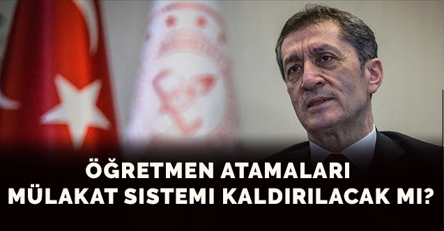 Öğretmen Atamaları Mülakat Sistemi Kaldırılacak Mı?