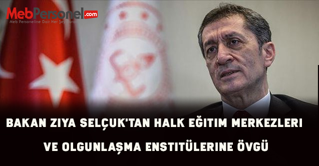 Bakan Ziya SELÇUK'tan Halk Eğitim Merkezleri ve Olgunlaşma Enstitülerine Övgü