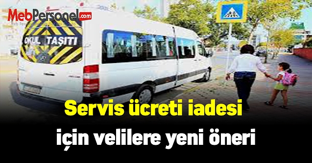 Servis ücreti iadesi için velilere yeni öneri