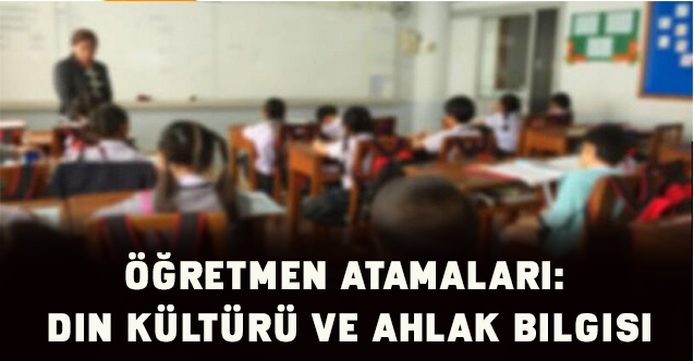 Öğretmen Atamaları: Din Kültürü ve Ahlak Bilgisi