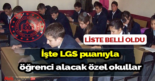 İşte LGS puanıyla öğrenci alacak özel okullar