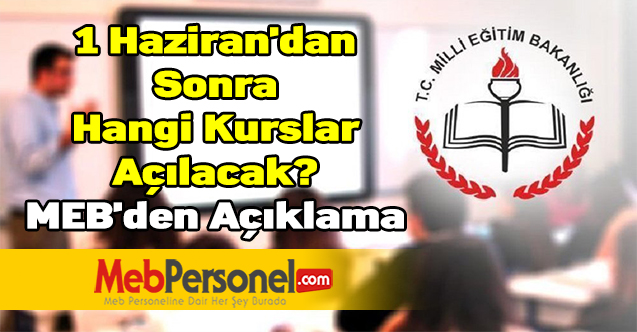 1 Haziran'dan Sonra Hangi Kurslar Açılacak? MEB'den Açıklama