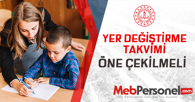 MEB 2020 Yılı Yaz Dönemi Yer Değiştirme Takvimini Öne Çekmelidir