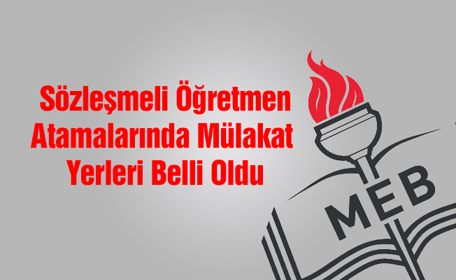 Sözleşmeli Öğretmenlik Mülakat Yerleri Belli Oldu