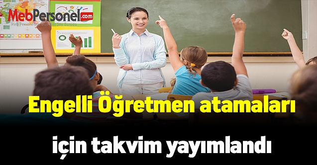 Engelli Öğretmen alımı için atama takvimi belli oldu