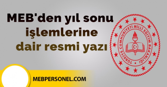 MEB'den yıl sonu işlemlerine dair resmi yazı