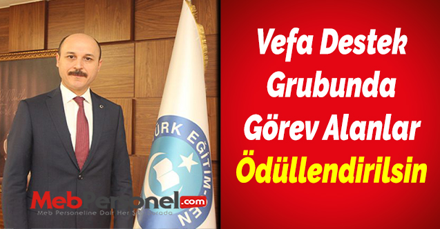 Vefa destek grubunda görev alanlar ödüllendirilsin
