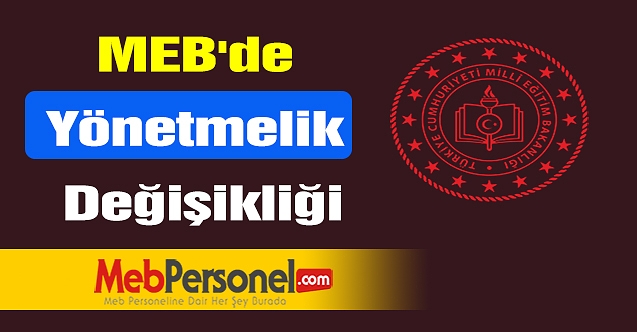 MEB'de yönetmelik değişikliği