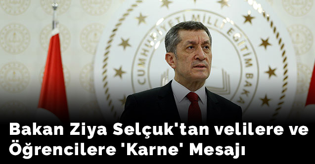 Bakan Ziya Selçuk'tan velilere ve öğrencilere 'karne' mesajı