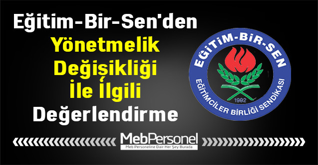 Eğitim-Bir-Sen'den Yönetmelik Değişikliği İle İlgili Değerlendirme