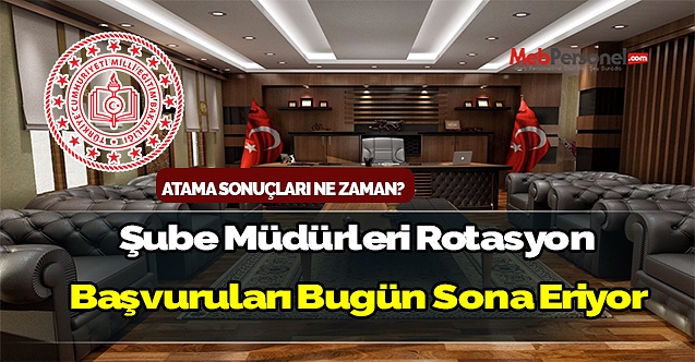 Şube müdürleri rotasyon başvuruları bugün sona eriyor