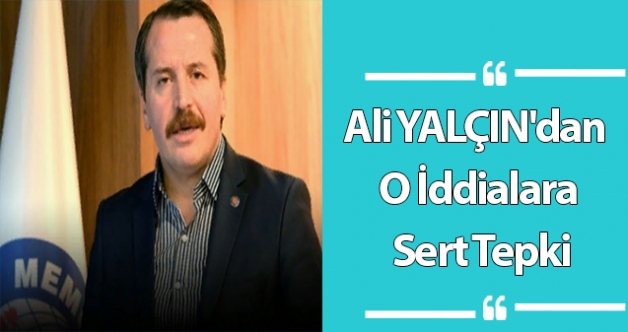 Ali YALÇIN'dan O İddialara Sert Tepki