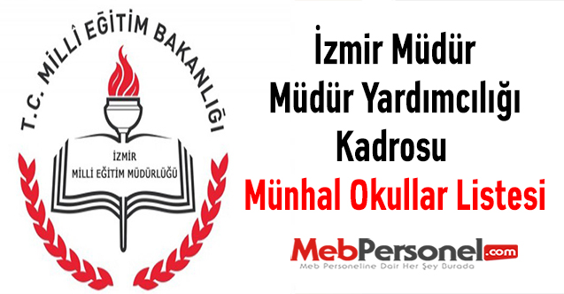 İzmir Müdür-Müdür Yardımcılığı Kadrosu Münhal Okullar Listesi