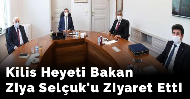 Kilis heyeti Bakan Ziya Selçuk'u ziyaret etti