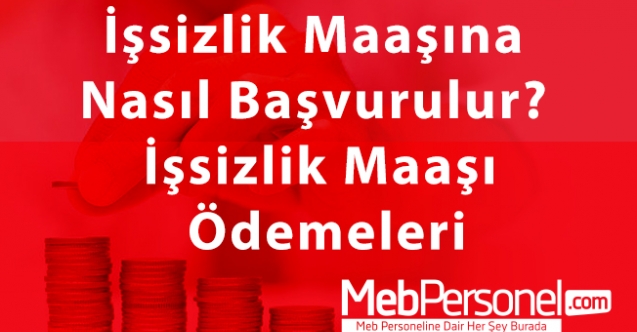İşsizlik maaşına nasıl başvurulur? İşsizlik maaşı ödemeleri