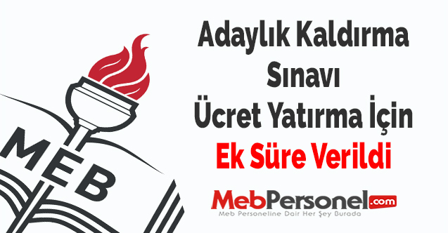 Adaylık Kaldırma Sınavı Ücret Yatırma İçin Ek Süre Verildi